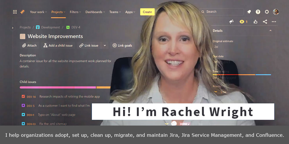 Rachel Wright helps organizations adopt, set up, clean up, migrate, and maintain Jira Software, Jira Service Management, and Confluence.